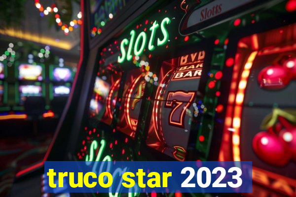 truco star 2023